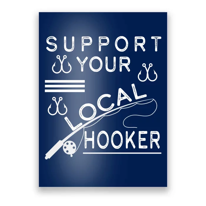 Support Your Local Hooker Funny Fishing Poster