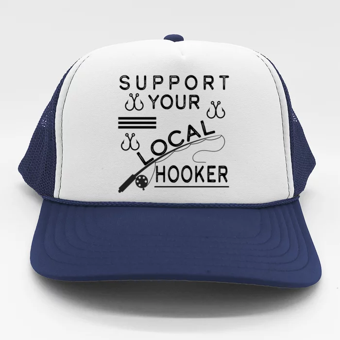 Support Your Local Hooker Funny Fishing Trucker Hat