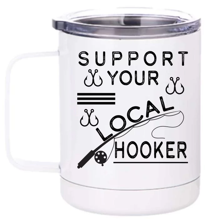 Support Your Local Hooker Funny Fishing Front & Back 12oz Stainless Steel Tumbler Cup