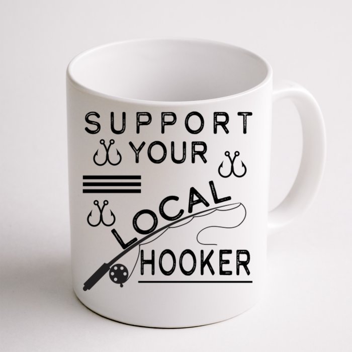 Support Your Local Hooker Funny Fishing Front & Back Coffee Mug