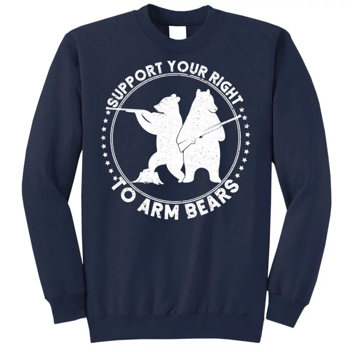 Support Your Right To Arm Bears Tall Sweatshirt