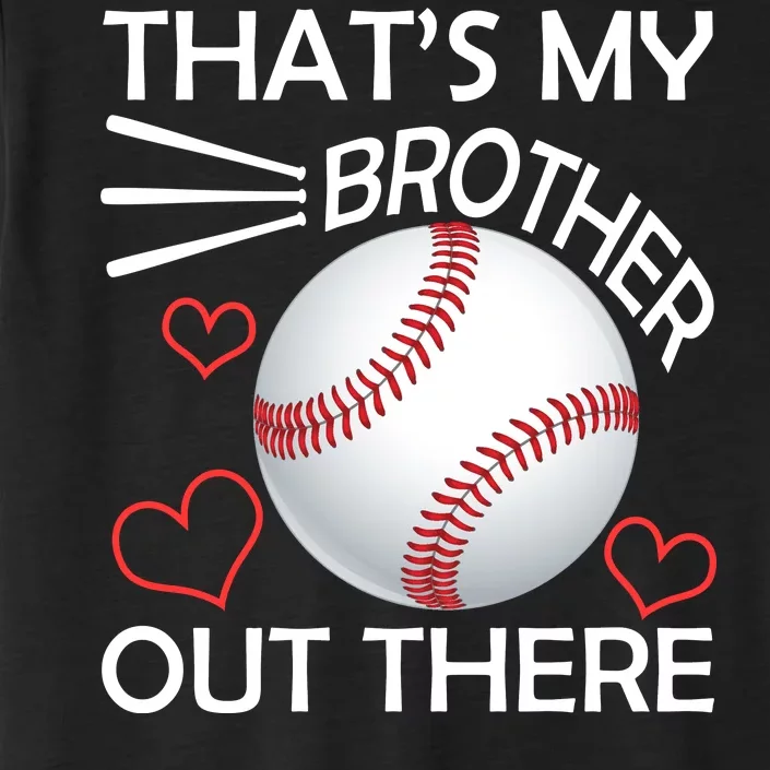 Supportive Baseball Sister That's My Brother Out There ChromaSoft Performance T-Shirt