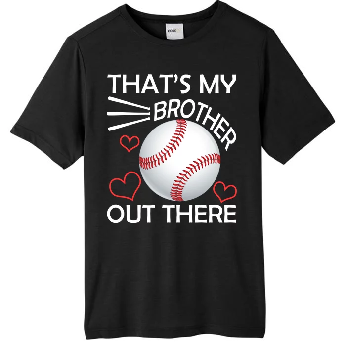 Supportive Baseball Sister That's My Brother Out There ChromaSoft Performance T-Shirt