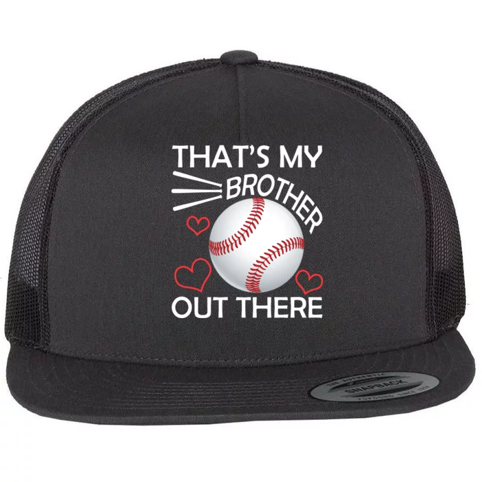 Supportive Baseball Sister That's My Brother Out There Flat Bill Trucker Hat