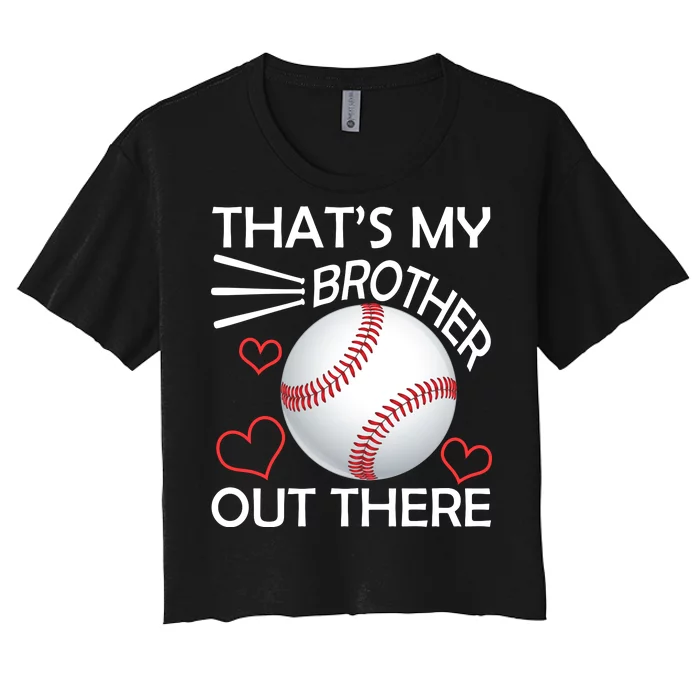 Supportive Baseball Sister That's My Brother Out There Women's Crop Top Tee