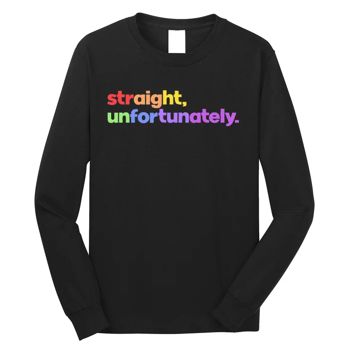 Straight Unfortunately Rainbow Pride Ally Long Sleeve Shirt