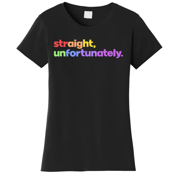 Straight Unfortunately Rainbow Pride Ally LGBTQ Gay Women's T-Shirt