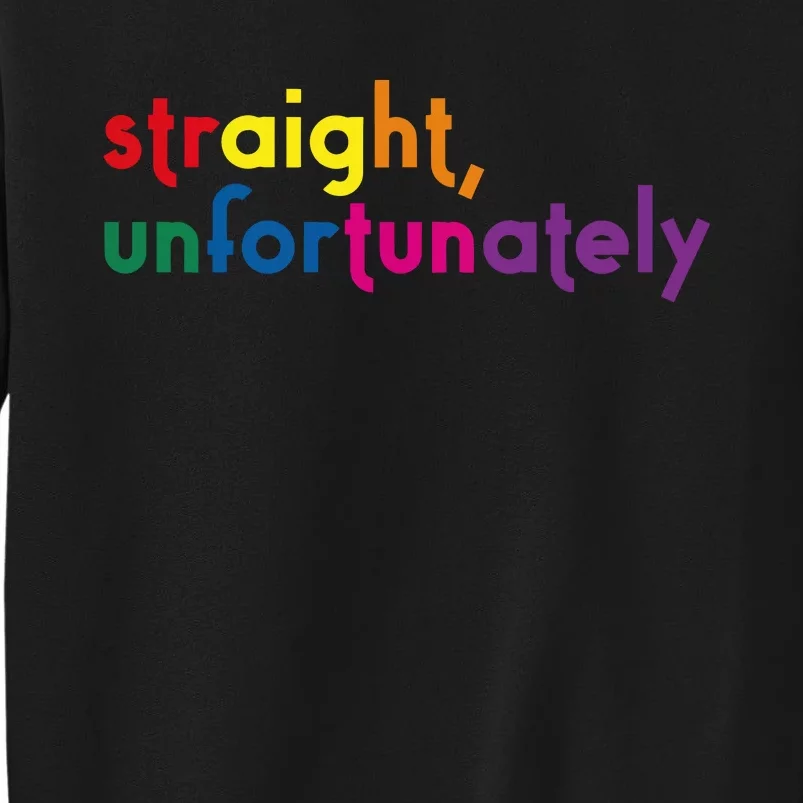 Straight Unfortunately Rainbow Pride Ally Lgbtq Sweatshirt