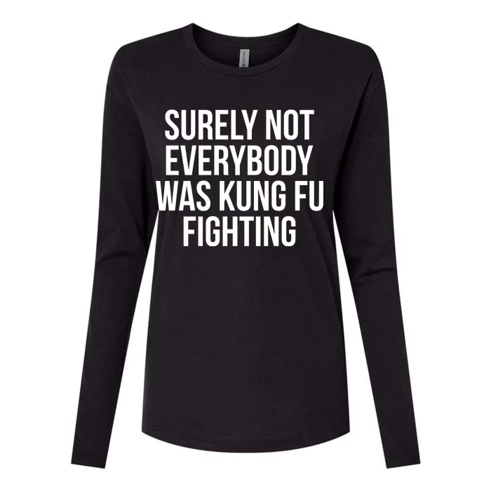 Surely Not Everybody was Kung FU Fighting Womens Cotton Relaxed Long Sleeve T-Shirt