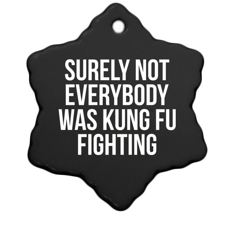 Surely Not Everybody was Kung FU Fighting Christmas Ornament