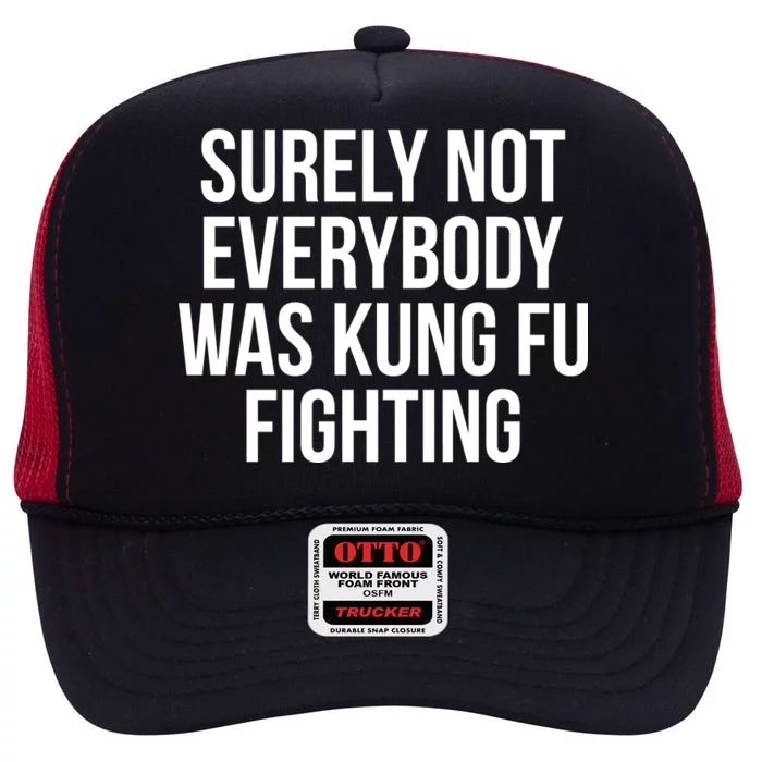 Surely Not Everybody was Kung FU Fighting High Crown Mesh Trucker Hat