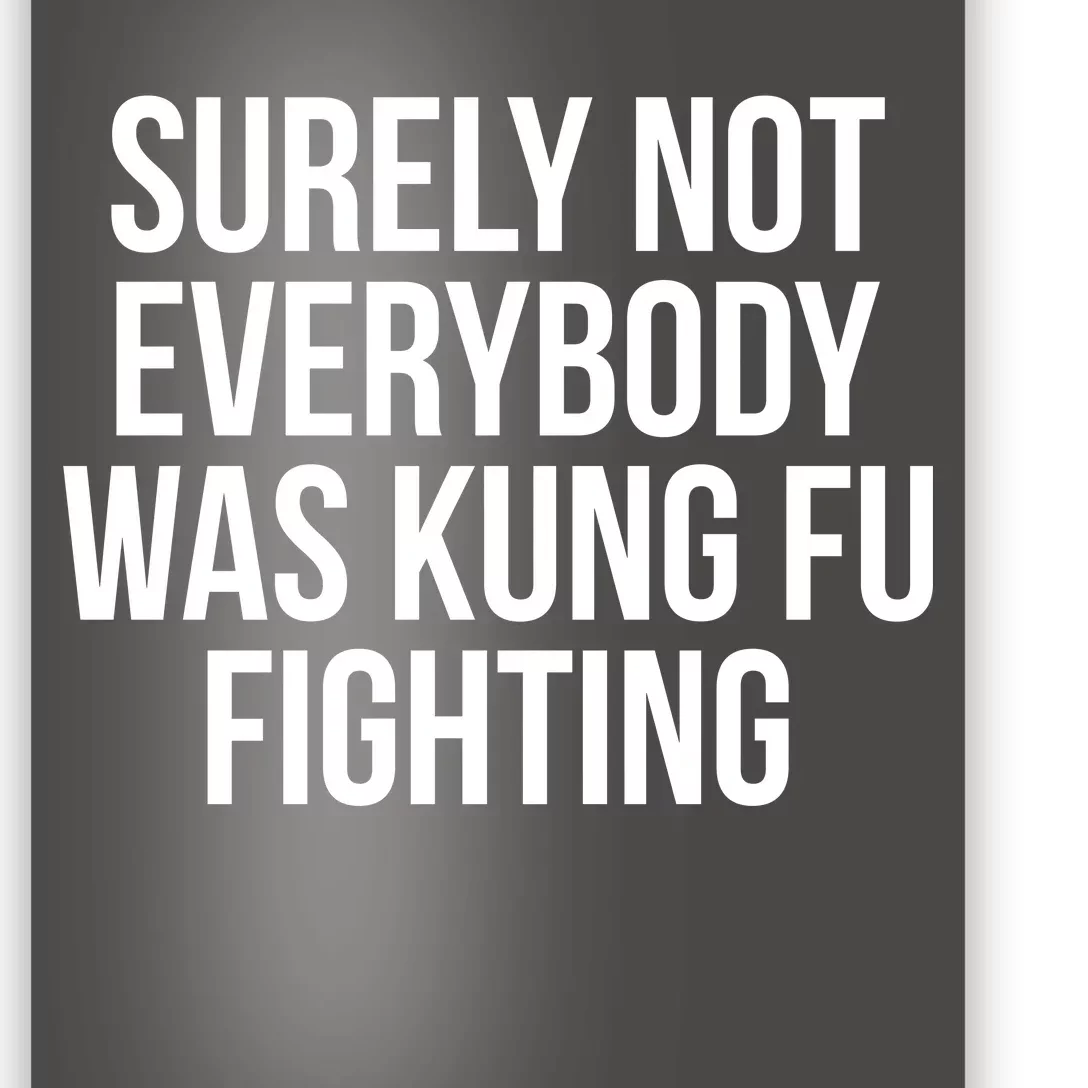 Surely Not Everybody was Kung FU Fighting Poster