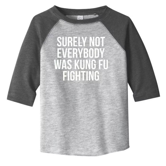 Surely Not Everybody was Kung FU Fighting Toddler Fine Jersey T-Shirt