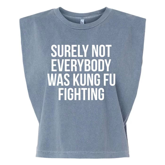 Surely Not Everybody was Kung FU Fighting Garment-Dyed Women's Muscle Tee