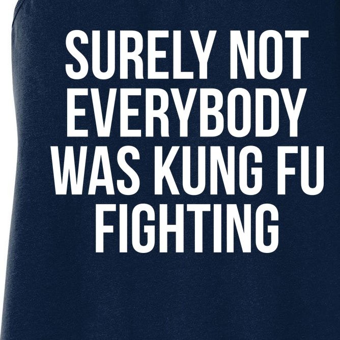 Surely Not Everybody was Kung FU Fighting Women's Racerback Tank