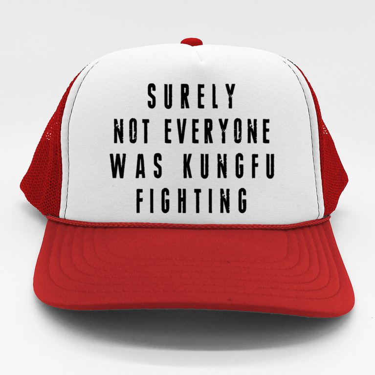 Surley Not Everyone Was Kungfu Fighting Funny Meme Trucker Hat |  TeeShirtPalace