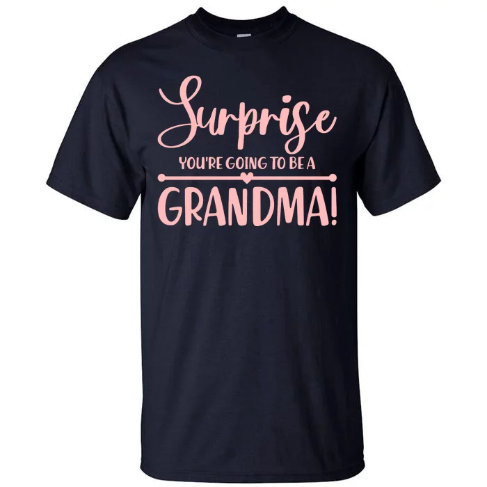 Surprise You're Going to Be A Grandma! Tall T-Shirt