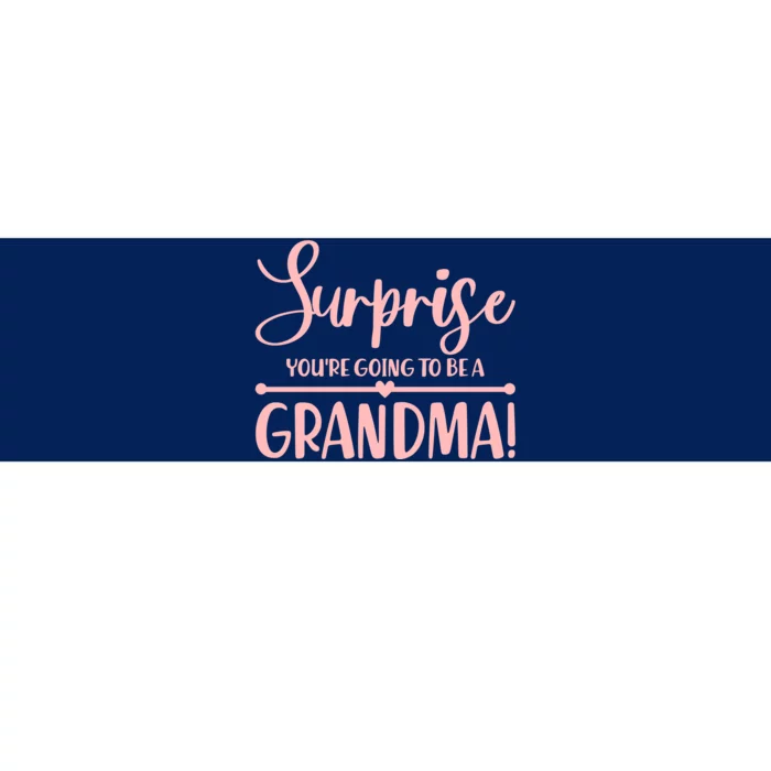 Surprise You're Going to Be A Grandma! Bumper Sticker