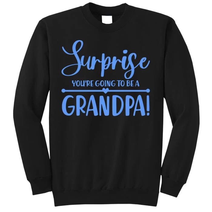 Surprise You're Going To Be A Grandpa! Tall Sweatshirt