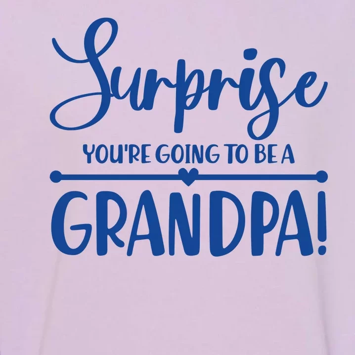 Surprise You're Going To Be A Grandpa! Garment-Dyed Sweatshirt