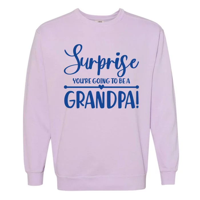 Surprise You're Going To Be A Grandpa! Garment-Dyed Sweatshirt