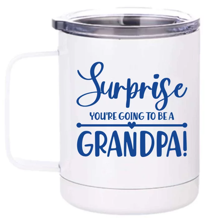 Surprise You're Going To Be A Grandpa! Front & Back 12oz Stainless Steel Tumbler Cup