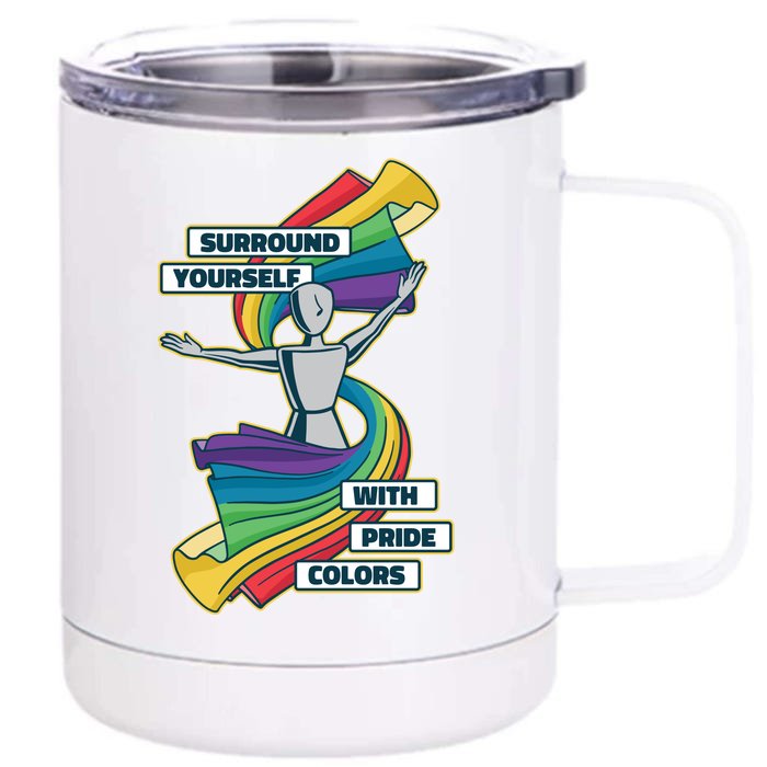 Surround Yourself With Pride Colors Front & Back 12oz Stainless Steel Tumbler Cup