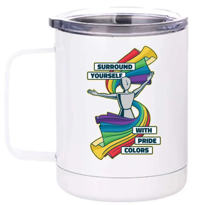 Surround Yourself With Pride Colors Front & Back 12oz Stainless Steel Tumbler Cup