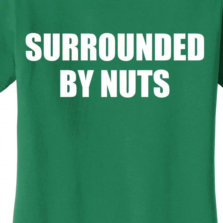 Surrounded By Nuts Rude Funny Text Women's T-Shirt