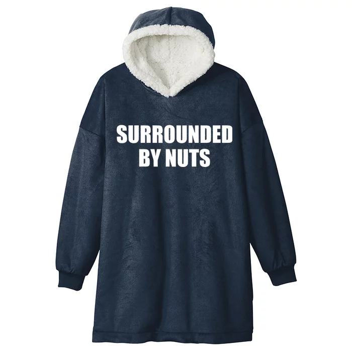 Surrounded By Nuts Rude Funny Text Hooded Wearable Blanket