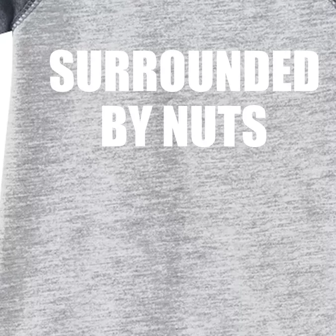 Surrounded By Nuts Rude Funny Text Infant Baby Jersey Bodysuit