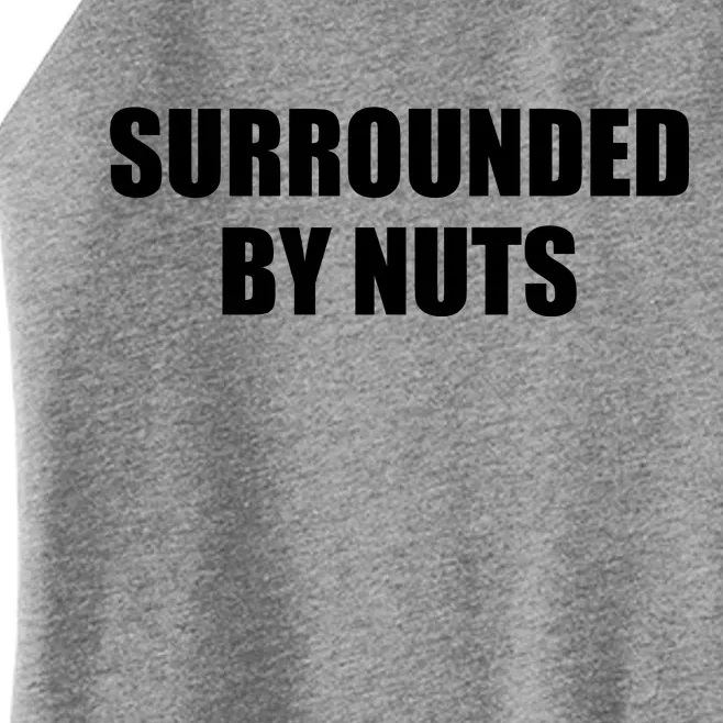 Surrounded By Nuts Rude Funny Text Women’s Perfect Tri Rocker Tank