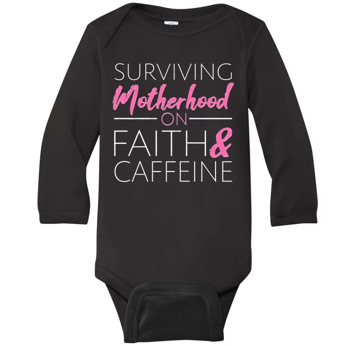 Surviving Motherhood on Faith and Caffeine Baby Long Sleeve Bodysuit