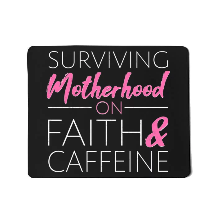 Surviving Motherhood on Faith and Caffeine Mousepad