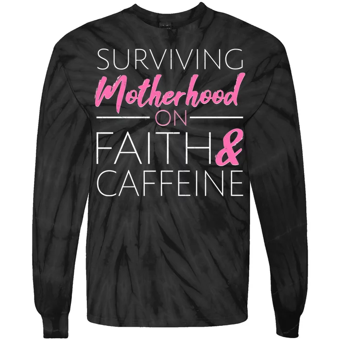 Surviving Motherhood on Faith and Caffeine Tie-Dye Long Sleeve Shirt