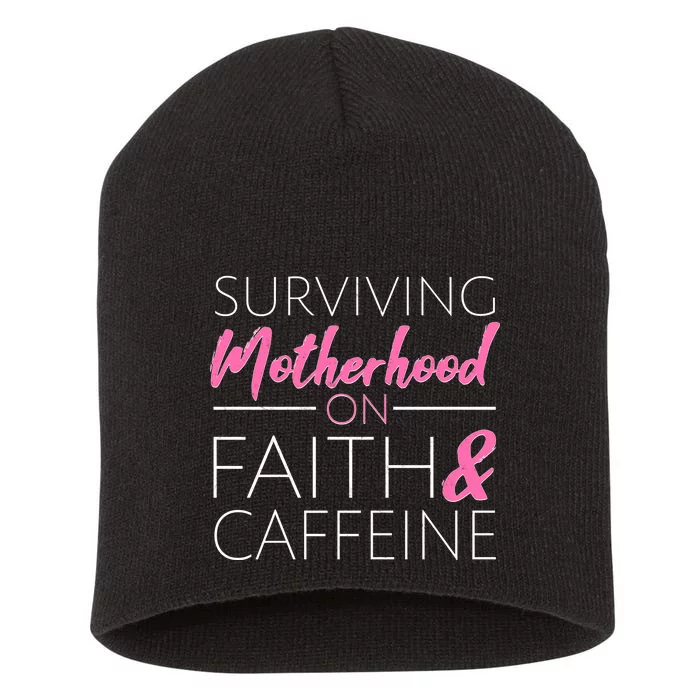 Surviving Motherhood on Faith and Caffeine Short Acrylic Beanie