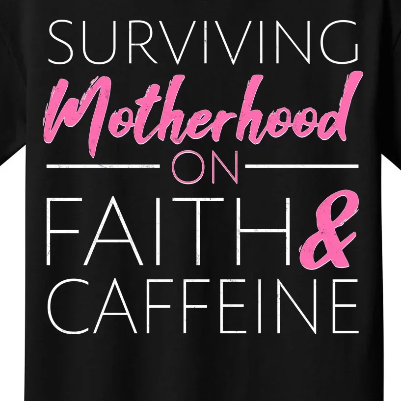 Surviving Motherhood on Faith and Caffeine Kids T-Shirt