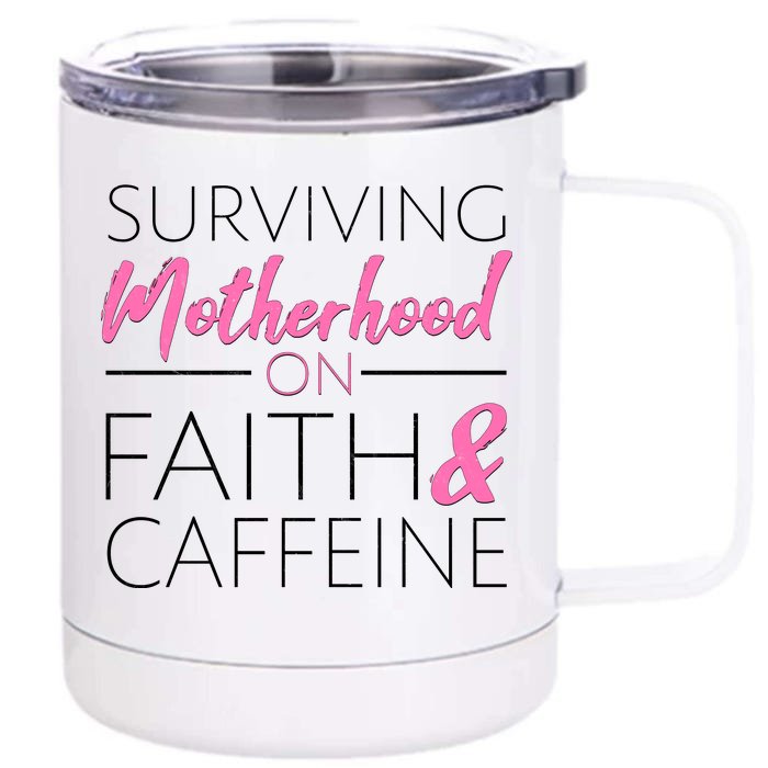 Surviving Motherhood on Faith and Caffeine Front & Back 12oz Stainless Steel Tumbler Cup