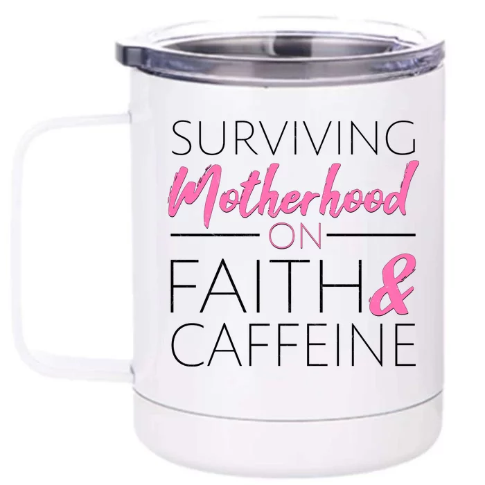 Surviving Motherhood on Faith and Caffeine Front & Back 12oz Stainless Steel Tumbler Cup