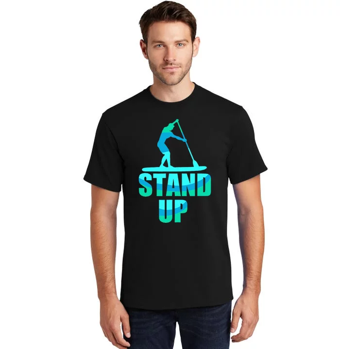 Stand Up Sup Stand Up Paddling Paddle Board Tall T-Shirt