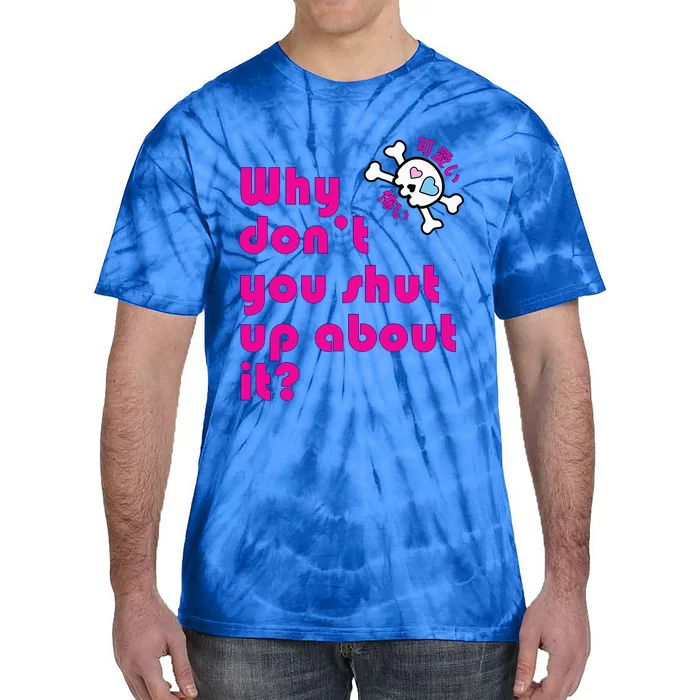 Shut Up Tie-Dye T-Shirt