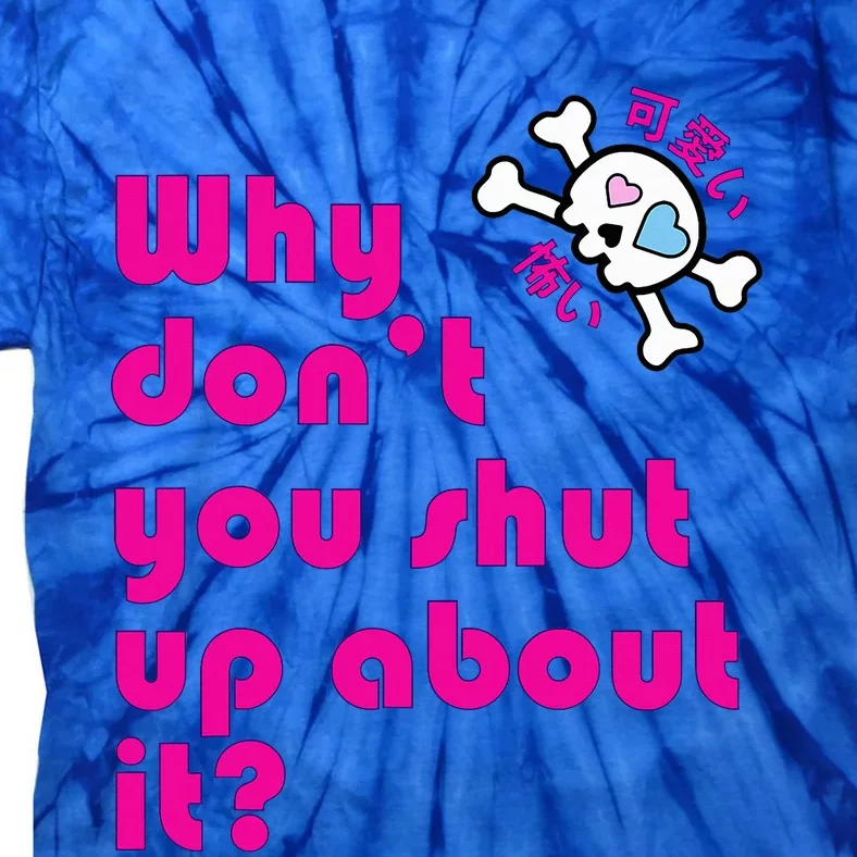 Shut Up Tie-Dye T-Shirt