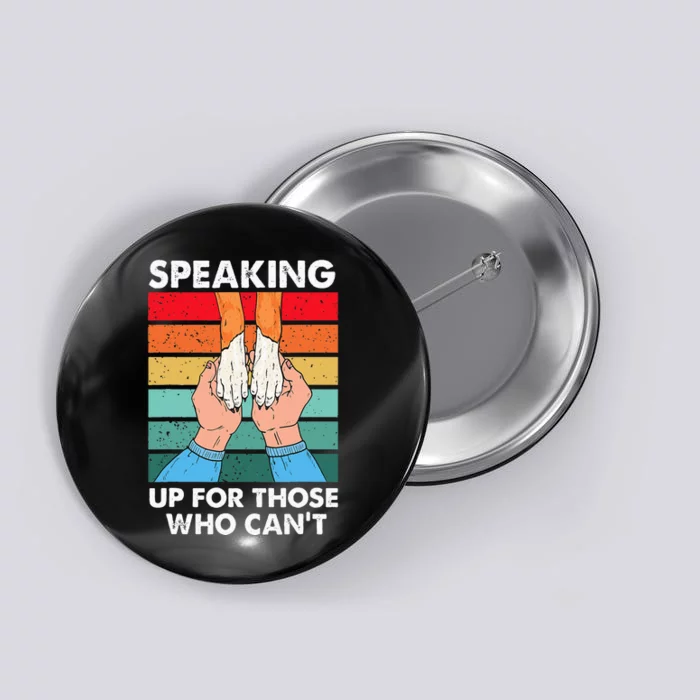 Speaking Up Those Who Cant Animal Rescue Shelter Button