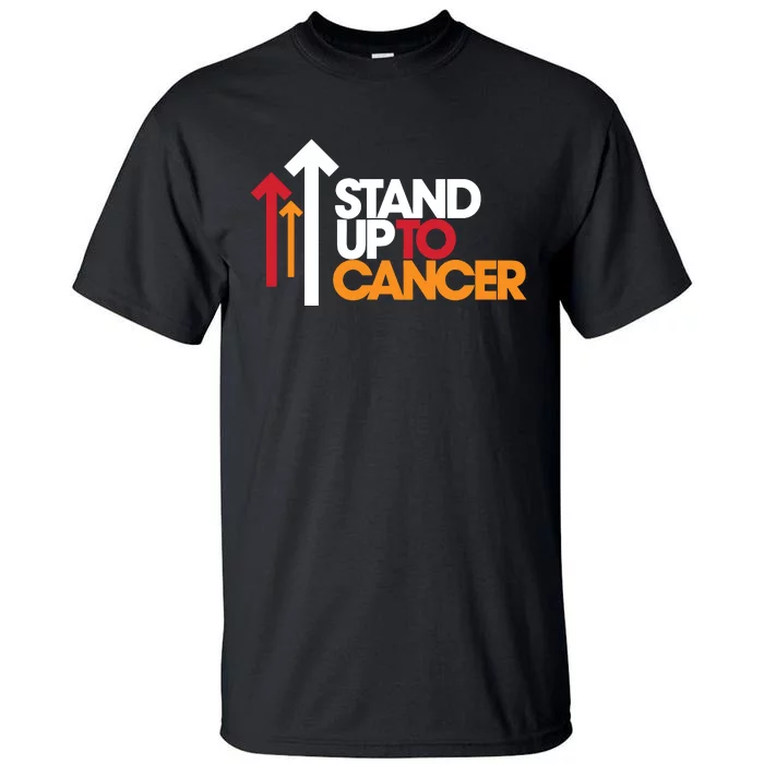 Stand. Up To Cancer Funny Cancer Awareness Tall T-Shirt