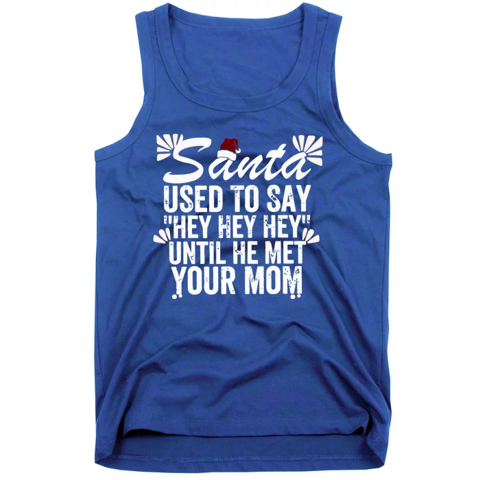 Santa Used To Say Hey Hey Hey Until He Met Your Mom Tank Top