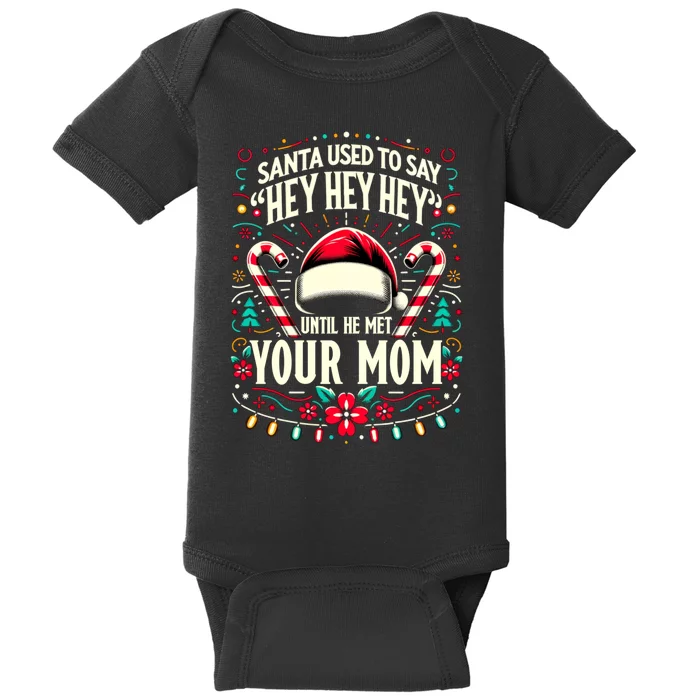 Santa Used To Say Hey Hey Hey Until He Met Your Mom Baby Bodysuit