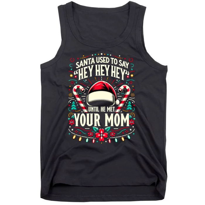 Santa Used To Say Hey Hey Hey Until He Met Your Mom Tank Top