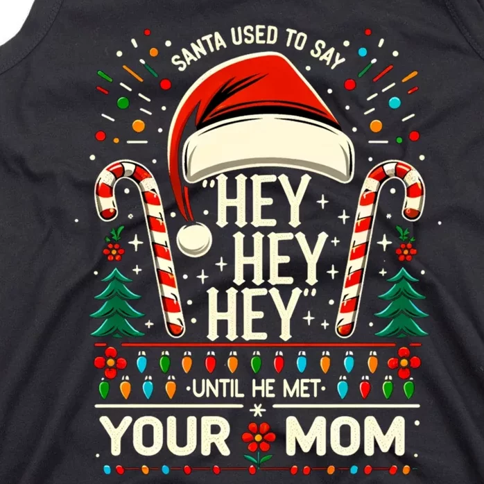 Santa Used To Say Hey Hey Hey Until He Met Your Mom Tank Top