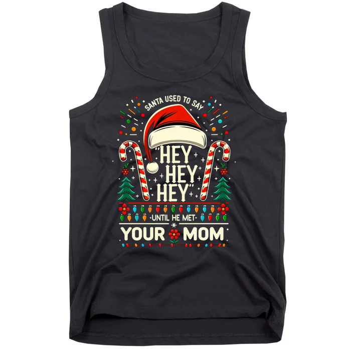 Santa Used To Say Hey Hey Hey Until He Met Your Mom Tank Top