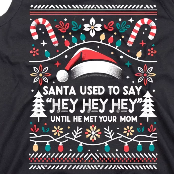 Santa Used To Say Hey Hey Hey Until He Met Your Mom Tank Top